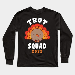 Thanksgiving Running Trot Squad 2022 Turkey Trot Long Sleeve T-Shirt